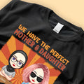 The Perfect Mother & Daughter Relationship - Personalized Shirt - Mother's Day Gift