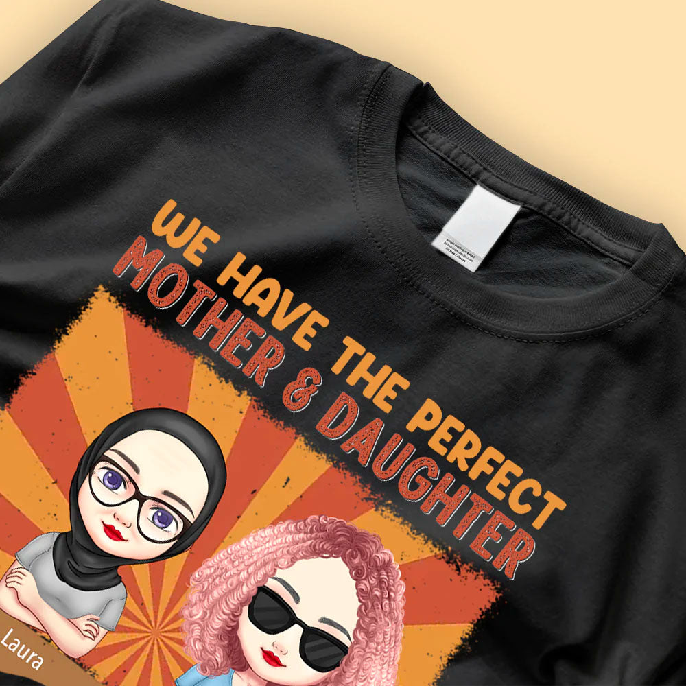 The Perfect Mother & Daughter Relationship - Personalized Shirt - Mother's Day Gift