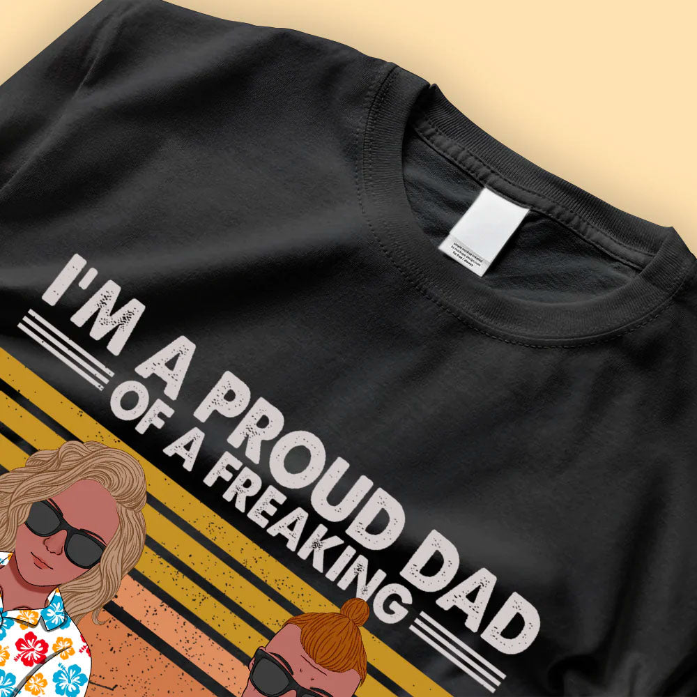 Fathers Day T Shirt I'm A Proud Dad Of A Freaking Awesome Daughter