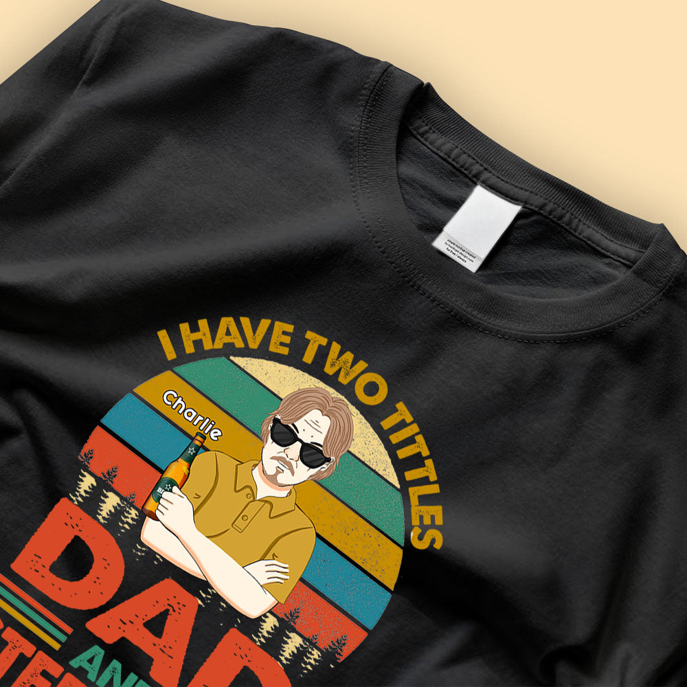 I Have Two Titles Dad And Step Dad Fathers Day Shirt