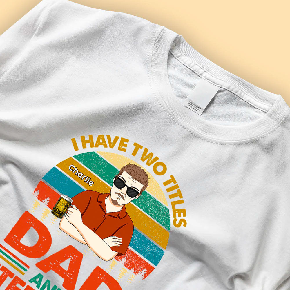 i-have-two-titles-dad-and-step-dad-custom-fathers-day-shirts