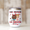 Like Mother Like Daughter Personalized Wine Tumbler