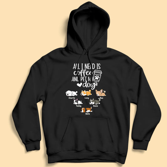 All I Need Coffee And Pet My Dogs Personalized Fathers Day Shirts