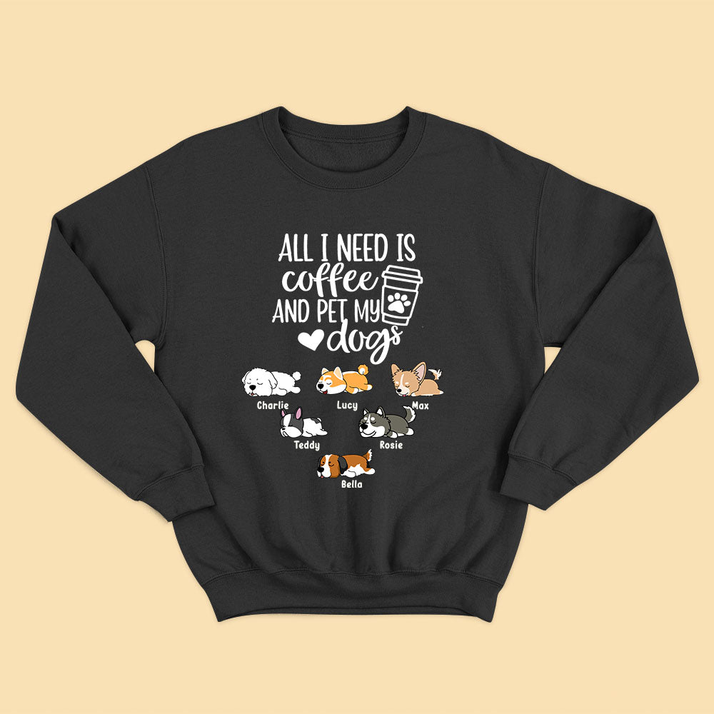 All I Need Coffee And Pet My Dogs Personalized Fathers Day Shirts