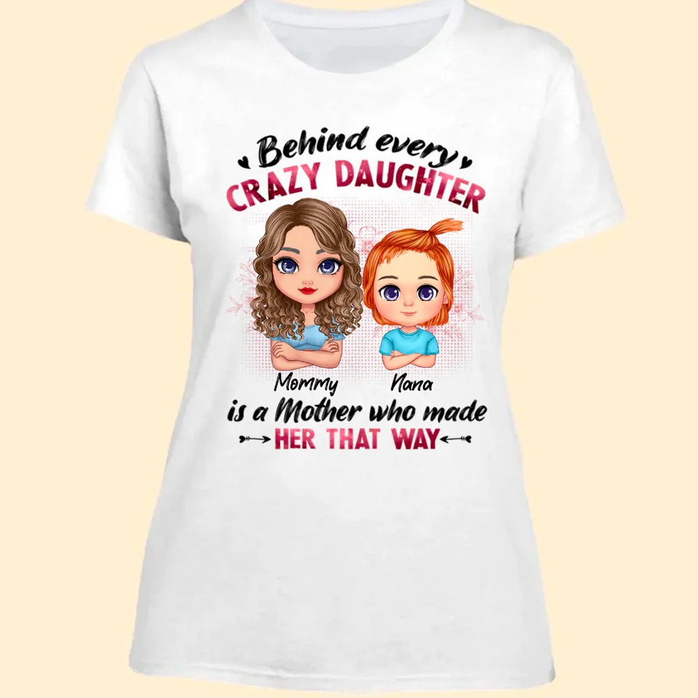 Behind Every Crazy Daughter Is A Mother - Mother's Day Shirt