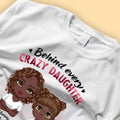 Behind Every Crazy Daughter Is A Mother - Mother's Day Shirt