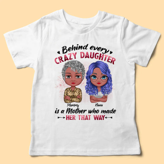 Behind Every Crazy Daughter Is A Mother - Mother's Day Shirt
