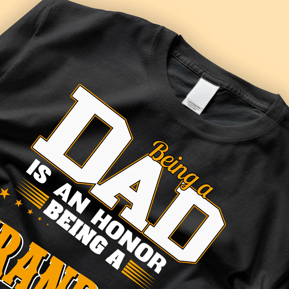 Being A Dad Is An Honor Being A Grandpa Is Priceless Custom Fathers Day Shirts