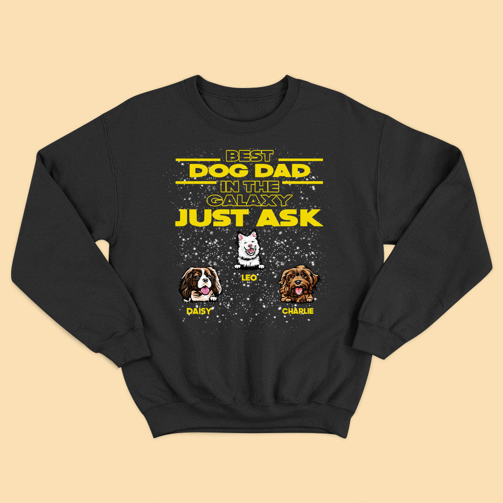 Best Dog Dad In The Galaxy Just Ask Personalized Father’s Day Shirts