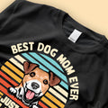 Best Dog Mom Ever Just Ask Personalized Shirt - Mother's Day Personalized Gift