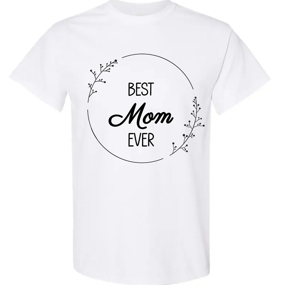 Best Mom Ever Custom T Shirt