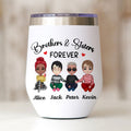Brothers And Sisters Forever Custom Wine Tumbler