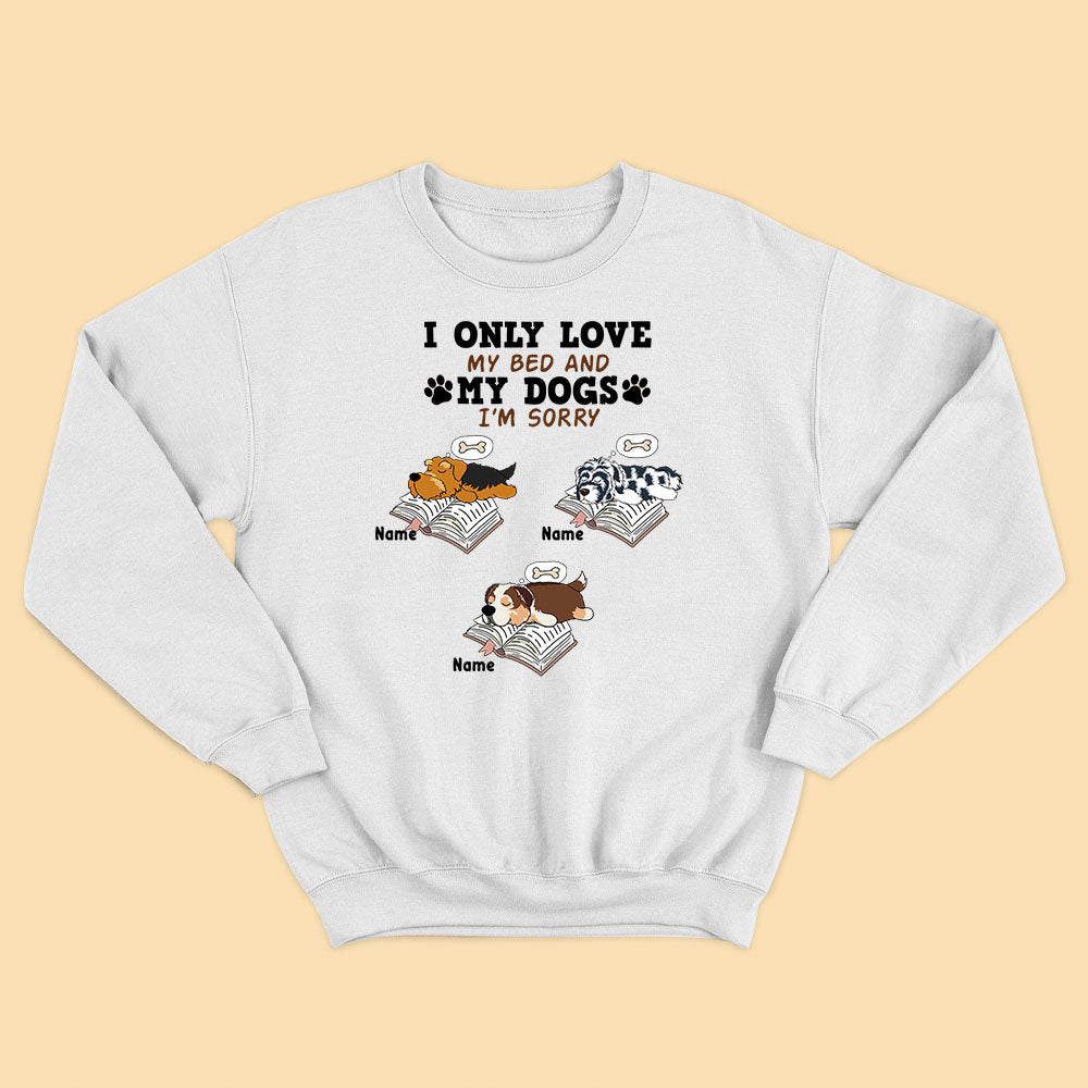 Custom Dog Shirts I Only Love My Bed And My Dog