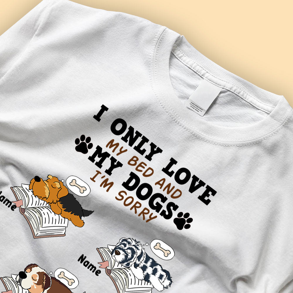 Custom Dog Shirts I Only Love My Bed And My Dog