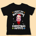 Custom Christmas Shirts I Don't Do Matching Christmas Outfit