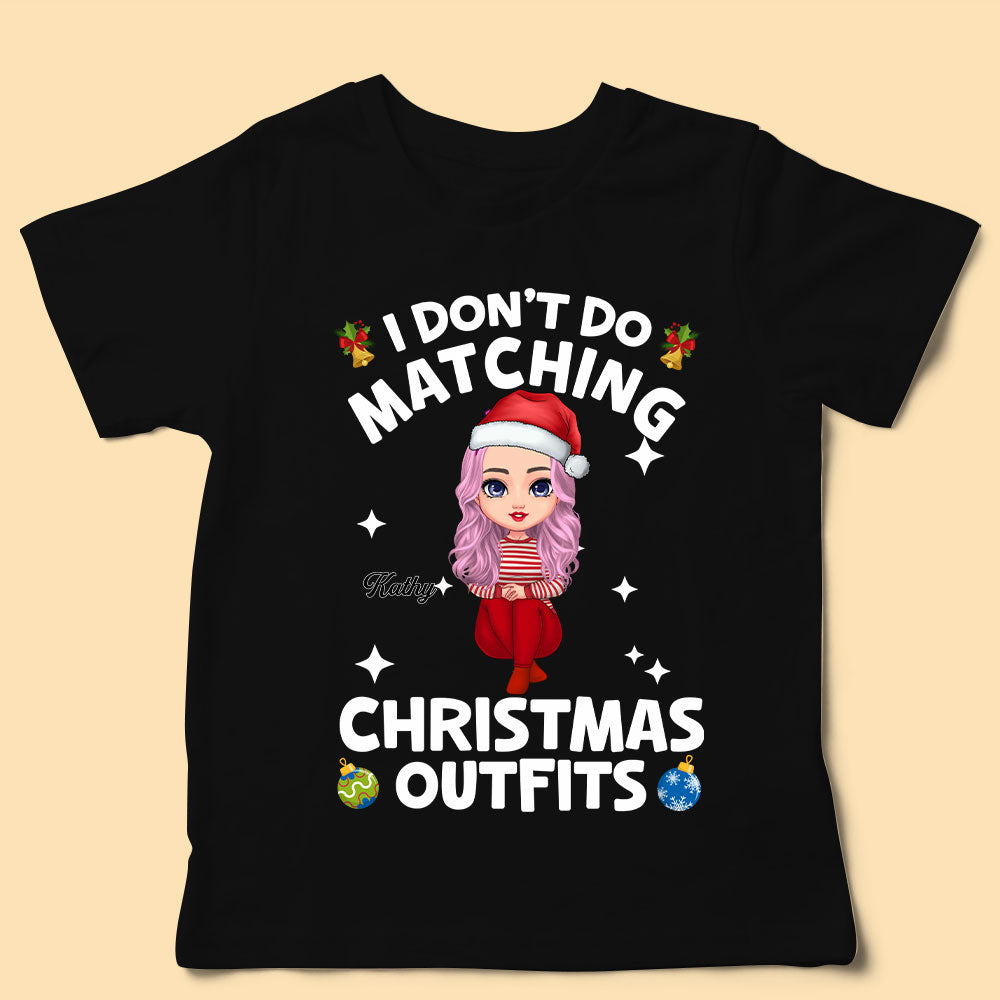 Custom Christmas Shirts I Don't Do Matching Christmas Outfit