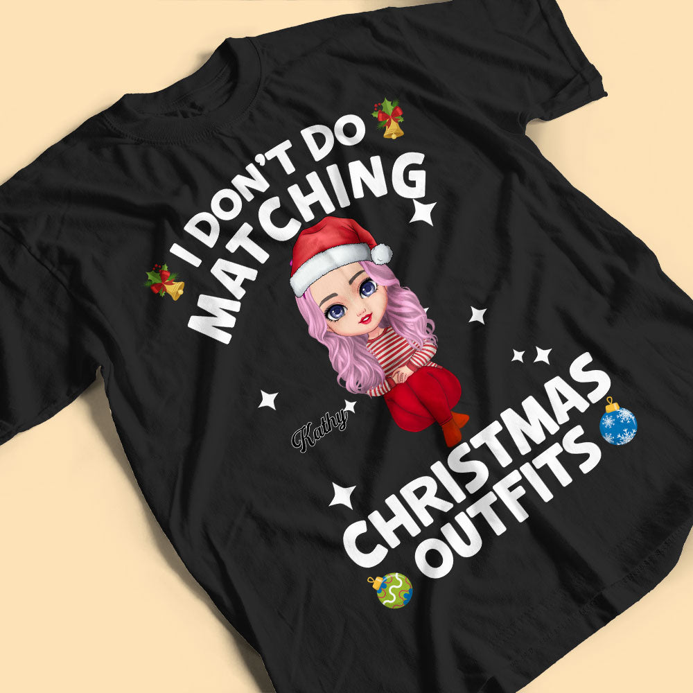 Custom Christmas Shirts I Don't Do Matching Christmas Outfit