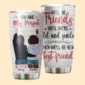 Custom Gift for Besties We'll Be Friends Until We're Old And Senile Tumbler