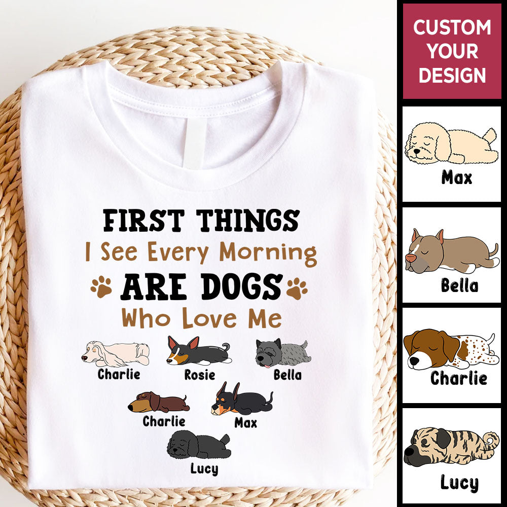 Custom Pet Shirt First Things I Saw Every Morning Are My Dogs