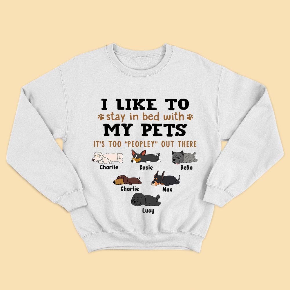 Custom Pet T Shirts I Like To Stay In Bed With My Dogs