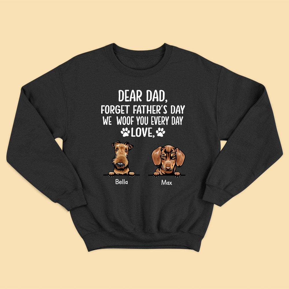 Dear Dad Forget Father's Day I Woof You Every Day Dog Dad Personalized Shirt