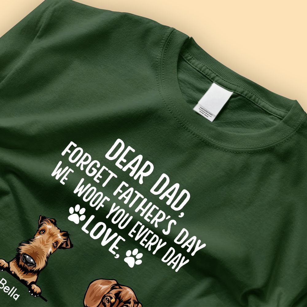 Dear Dad Forget Father's Day I Woof You Every Day Dog Dad Personalized Shirt