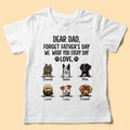 Dear Dad Forget Father's Day I Woof You Everyday Personalized Dog Dad Shirt