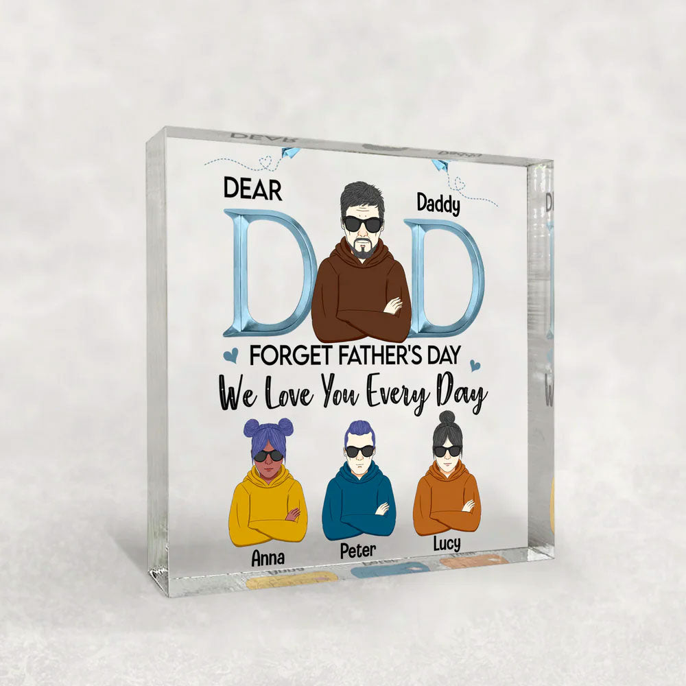 Dear Dad Forget Father's Day We Love You Every Day Father's Day Plaque