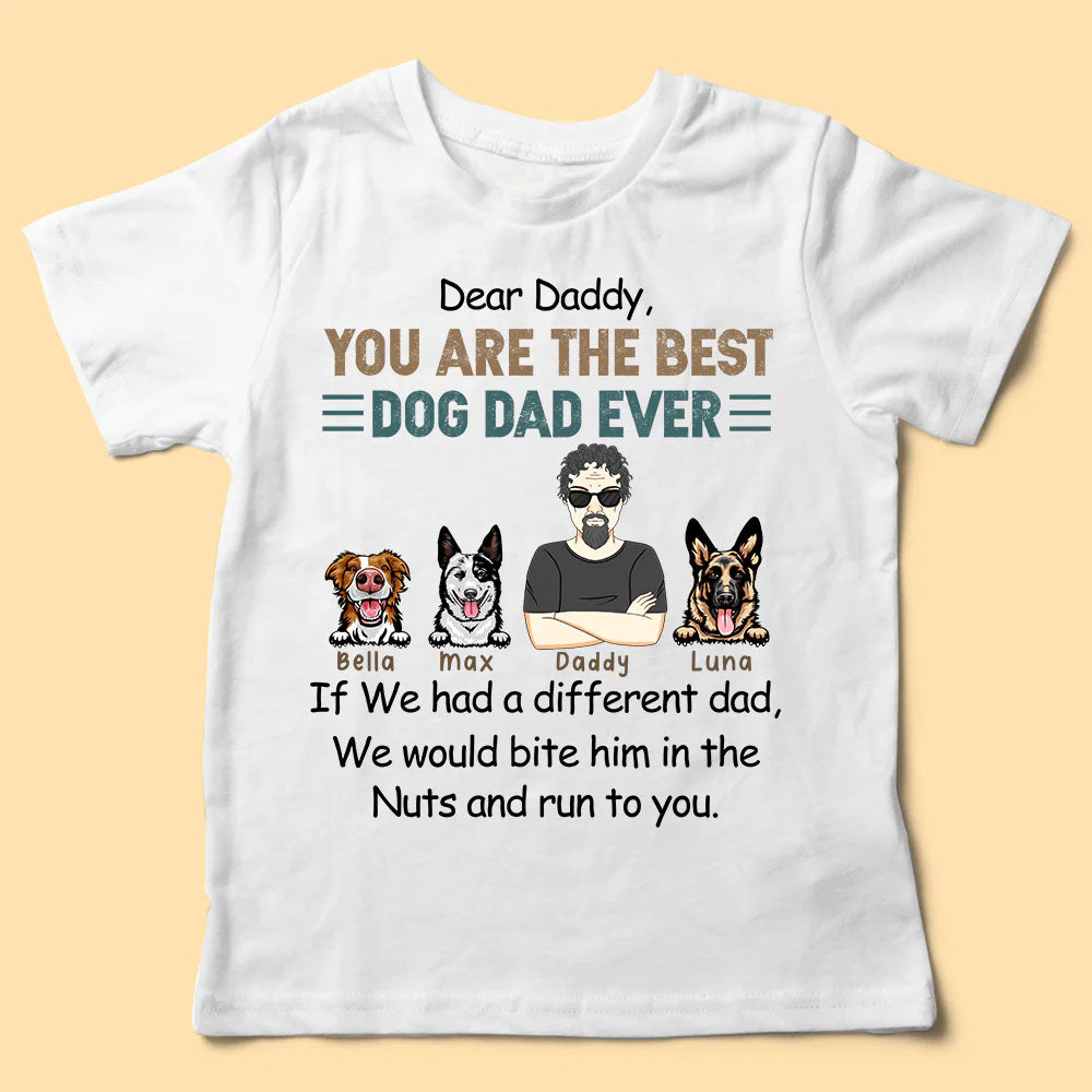 Dear Daddy You Are The Best Dog Dad Ever Personalized Shirt - Gifts For Dad