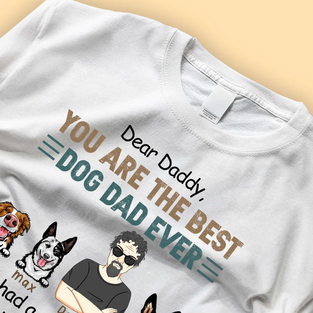 Dear Daddy You Are The Best Dog Dad Ever Personalized Shirt - Gifts For Dad