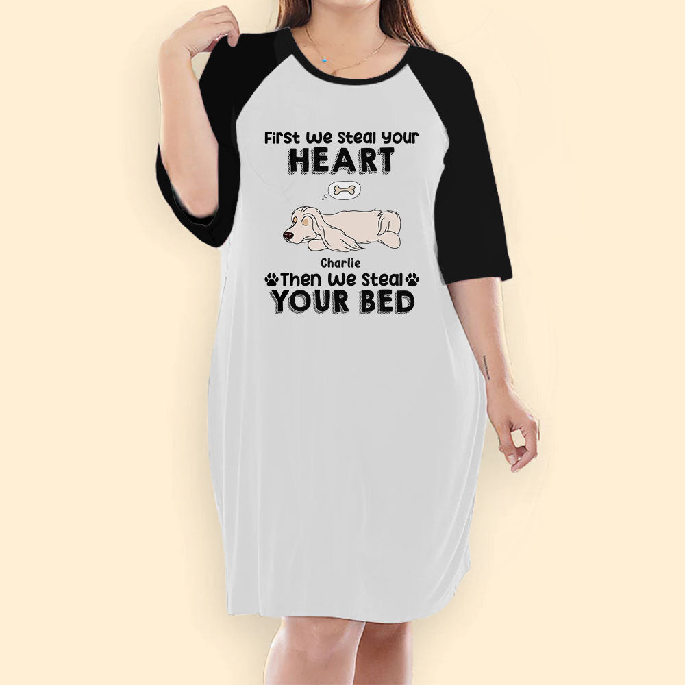 First They Steal Your Heart Then They Steal Your Bed & Sofa Custom Dog Night Gown For Woman