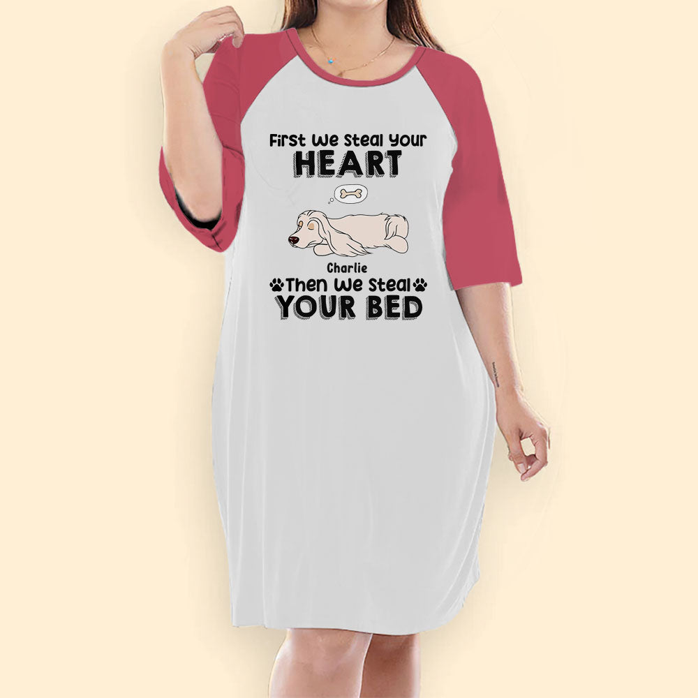 First They Steal Your Heart Then They Steal Your Bed & Sofa Custom Dog Night Gown For Woman