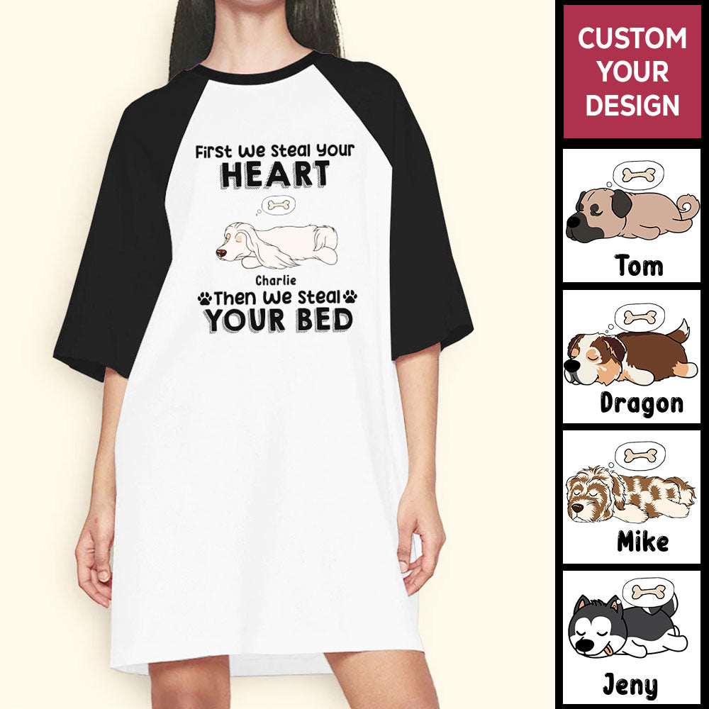 First They Steal Your Heart Then They Steal Your Bed & Sofa Custom Dog Night Gown For Woman