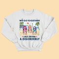 Gifts For Your Best Friend We Go Together Like Drunk Personalized Shirt