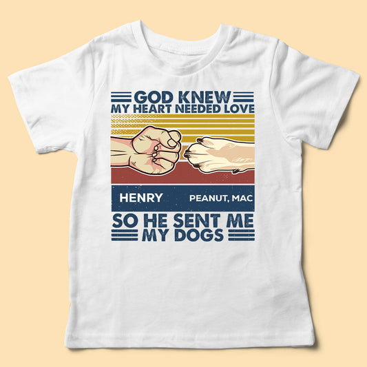 God Knew My Heart Needed Love So He Sent Me My Dog Vintage T-shirt - Mother's Day, Father's Day, Loving, Gift For Dog Mom, Dog Dad , Dog Lover