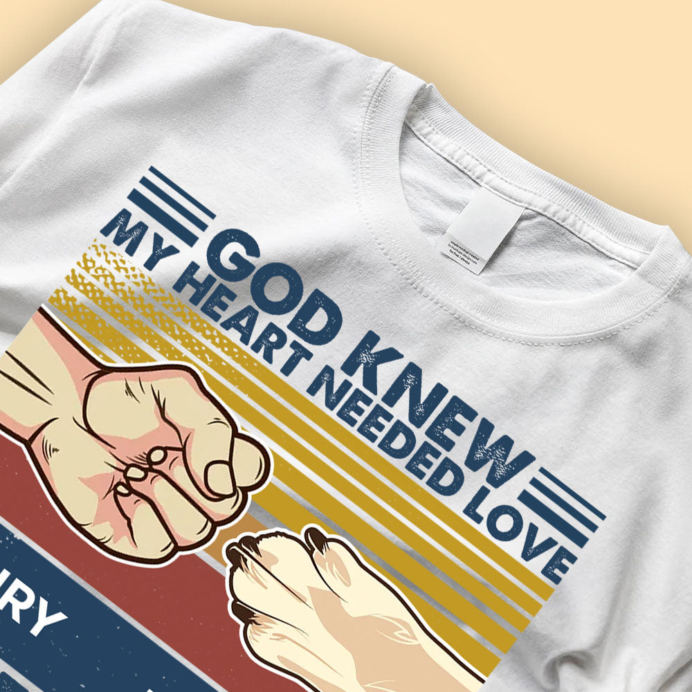 God Knew My Heart Needed Love So He Sent Me My Dog Vintage T-shirt - Mother's Day, Father's Day, Loving, Gift For Dog Mom, Dog Dad , Dog Lover