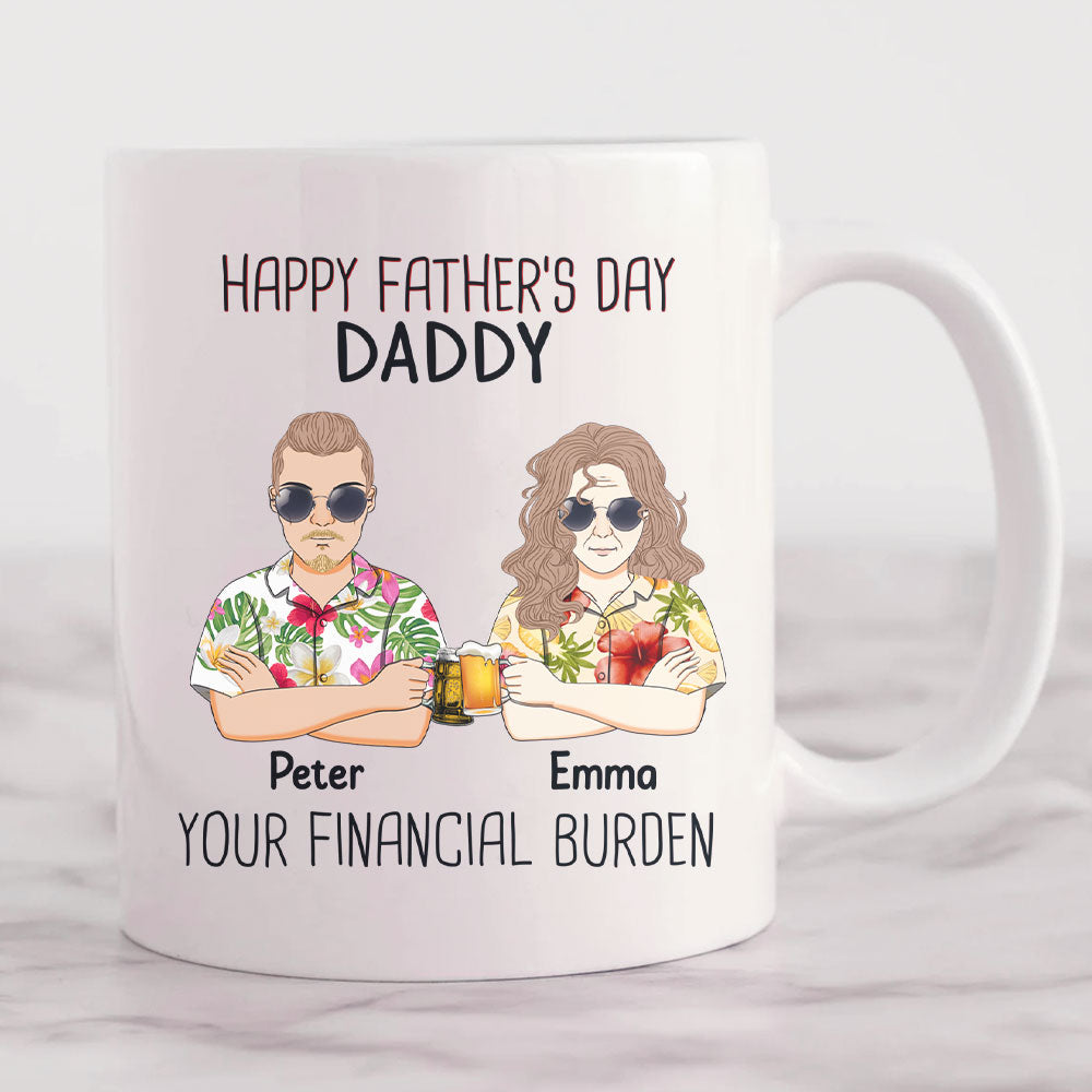 Happy Father's Day Daddy From Your Financial Burden Personalized Dad Mug