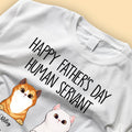 Happy Father's Day Human Servant Custom Fathers Day Shirts
