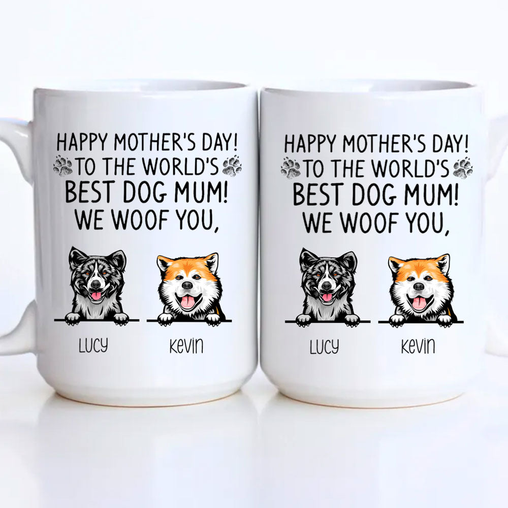 Happy Mother's Day To The World Best Dog Mom We Woof You Mug - Personalized Mother’s Day Gifts Mug