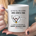 I Lived In Your Ball Happy Father's Day Fathers Day Mug