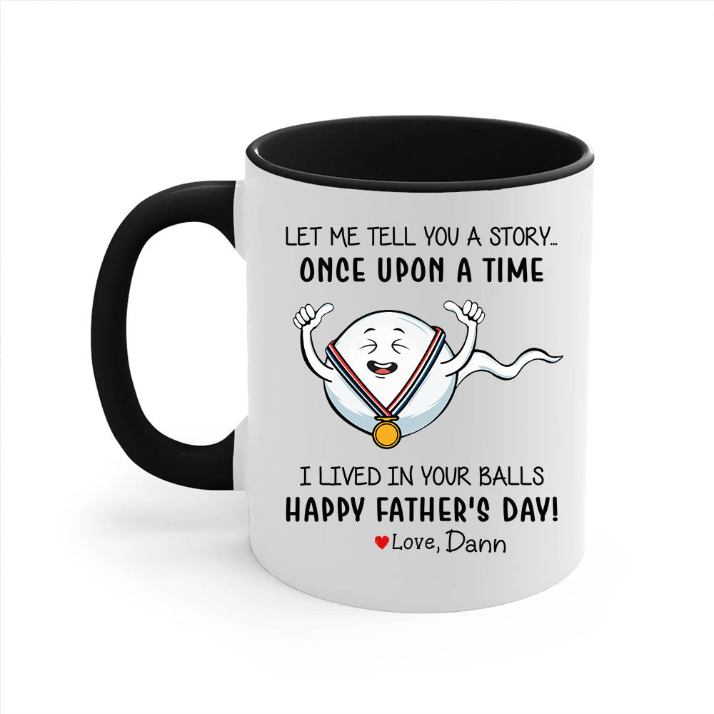 I Lived In Your Ball Happy Father's Day Fathers Day Mug