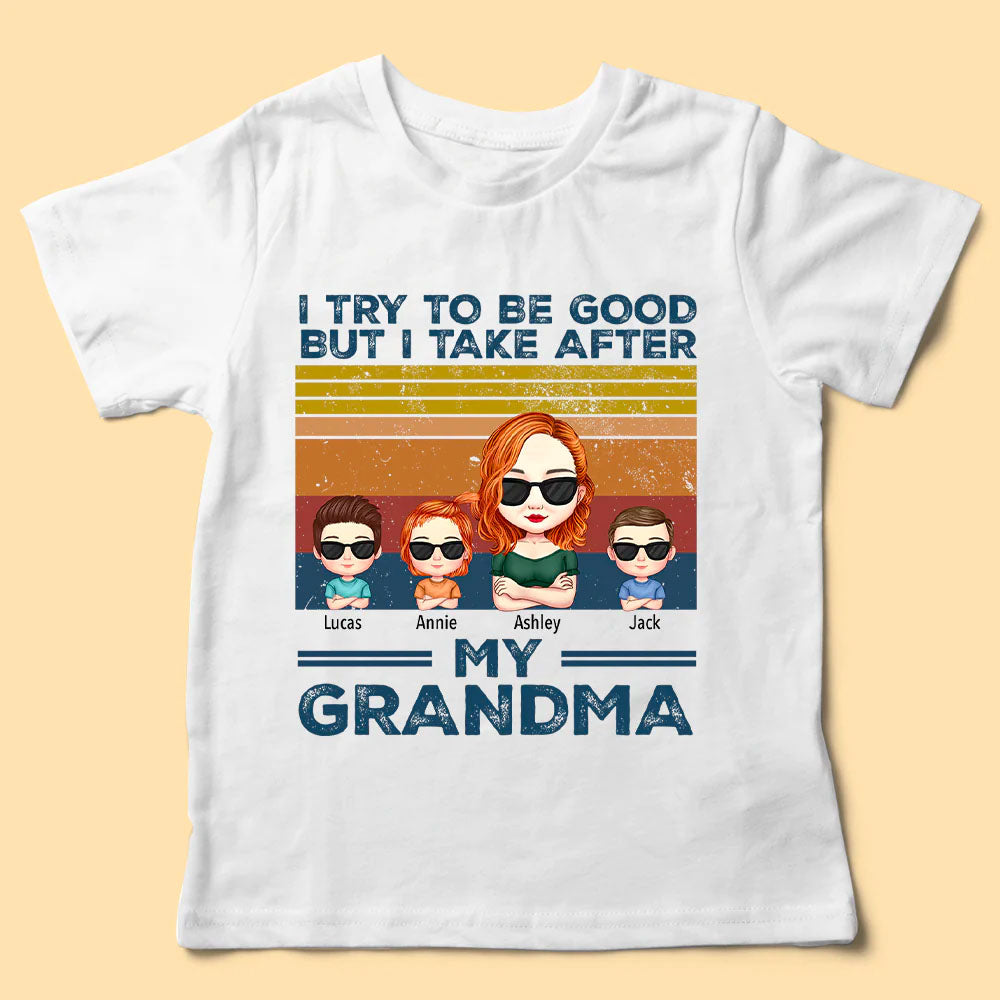 I Try To Be Good But I Take After My Grandma - Custom Shirt - Personalized Mother's Day Gifts