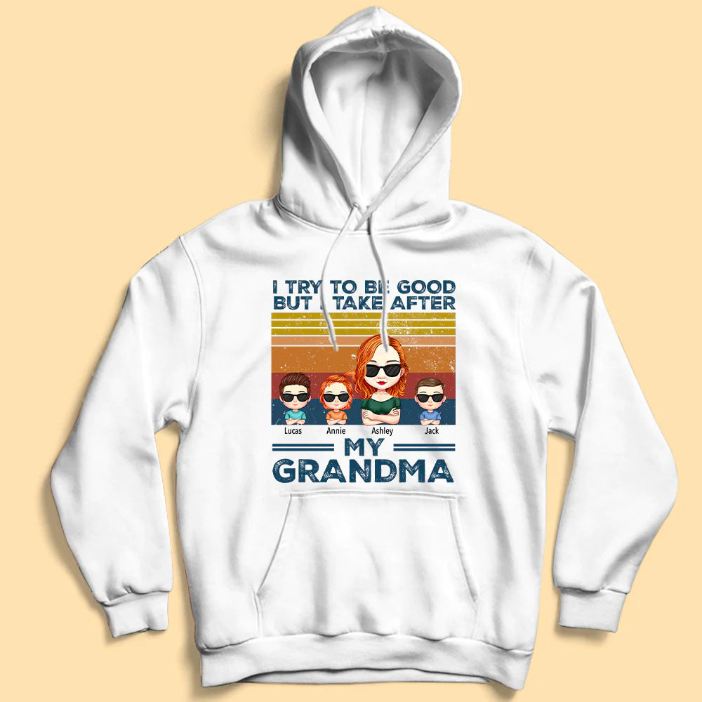 I Try To Be Good But I Take After My Grandma - Custom Shirt - Personalized Mother's Day Gifts