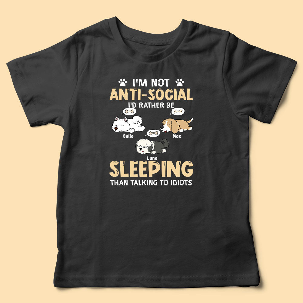 I'm Not Anti-Social I'd Just Rather Be Sleeping Personalized Dog Dad Shirt