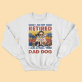 I'm Not Retired I'm A Full-Time Dog Dad Personalized Fathers Day Shirt