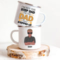 I'm Not The Step Dad I'm The Dad That Stepped Up Bonus Dad Mug