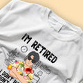I'm Retired I Don't Have To You Can Make Me Personalized Fathers Day Shirts