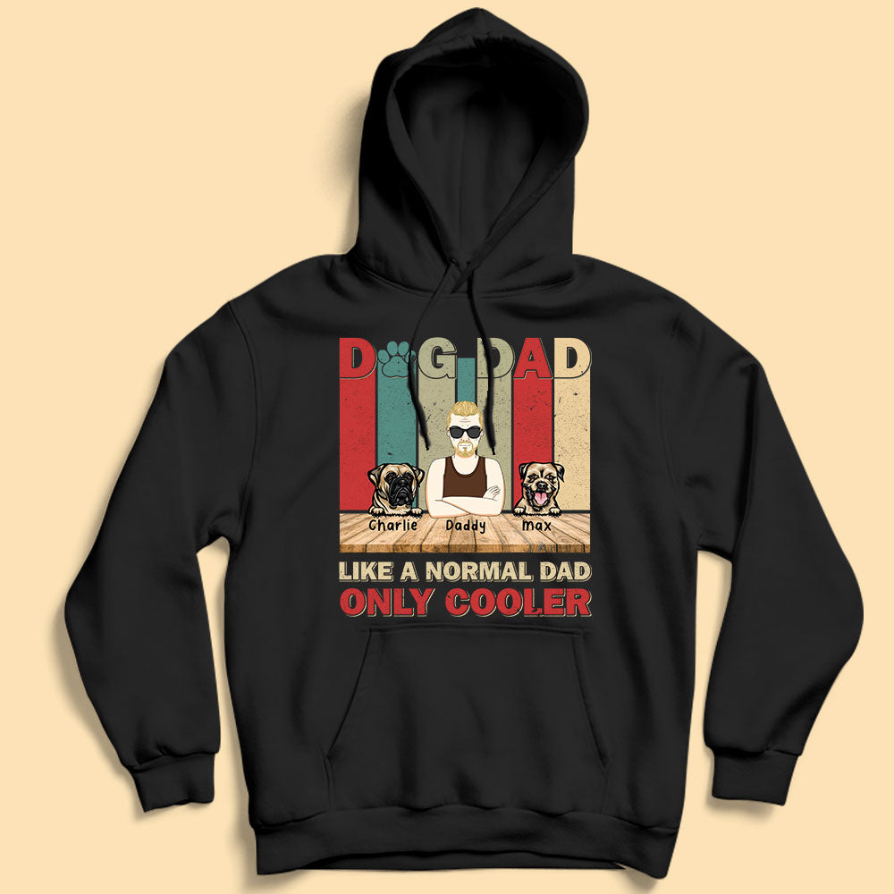 Like A Normal Dad Only Cooler Personalized Dog Dad Shirt