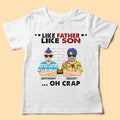 Like Father Like Son Oh Crap Personalized Shirt For Dad