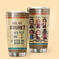 Are We Drunk Personalized Tumbler 20oz